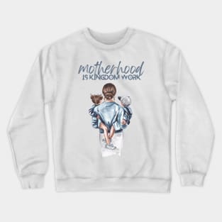 Motherhood is kingdom work Crewneck Sweatshirt